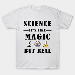 Science It's Like Magic But Real T-Shirt